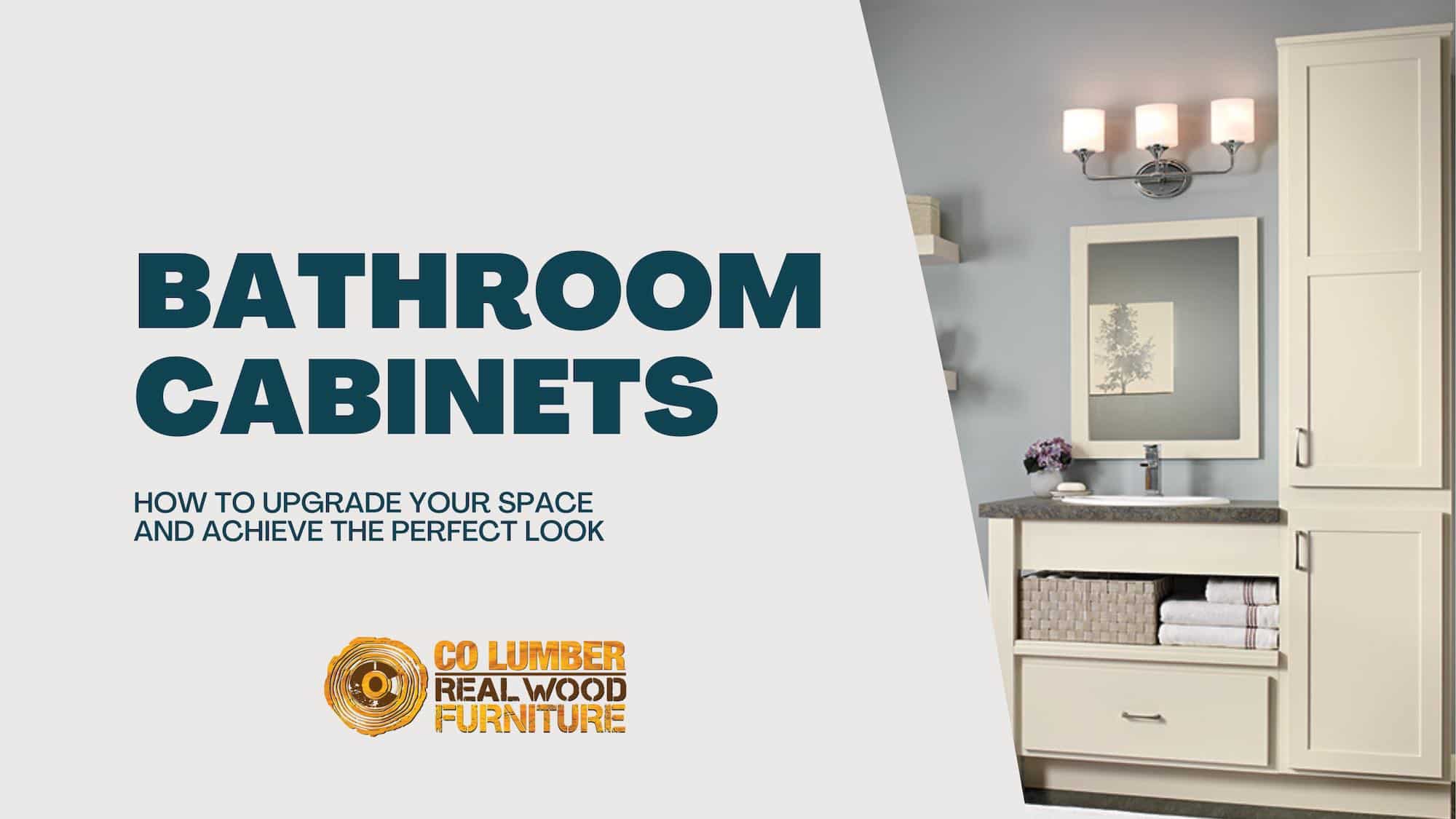 Bathroom Cabinets 101: How to Upgrade Your Space and Achieve the Perfect Look