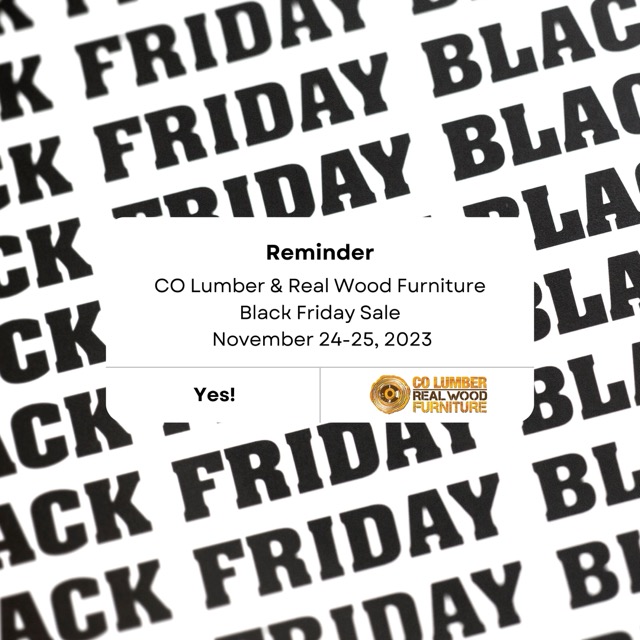 The CO Lumber & Real Wood Furniture 2023 Black Friday sale is November 24-25 only