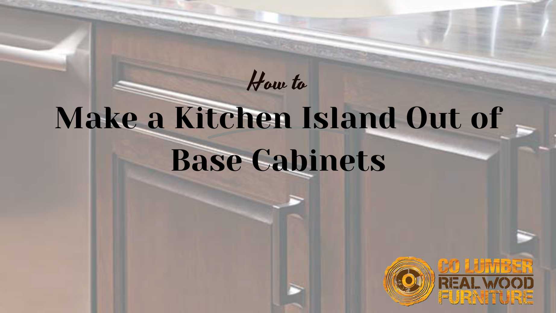 How to Make a Kitchen Island Out of Base Cabinets